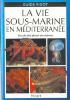 LIVRE LA VIE SOUS-MARINE EN MEDITERRANEE